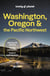 Washington, Oregon & the Pacific Northwest (9e édition)