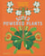 Superpowered plants: Meet the smartest, strongest, and sneakiest plants