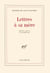 Lettres à sa mère