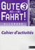 GUTE FAHRT! : allemand 3 - cahier d'activité - A2/B1
