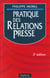 Pratique des relations de presse - 2e edition
