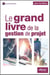 Le grand livre de la gestion de projet