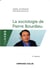 La sociologie de Pierre Bourdieu (2e édition)