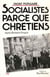 Front Populaire : " Socialistes parce que chrétiens "