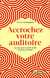 Accrochez votre auditoire - les clés pour susciter (enfin) l'écoute et l'intérêt