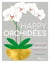 Happy orchidées - aidez-les à refleurir - regardez-les s'épanouir