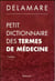 Petit dictionnaire des termes de médecine (7e édition)
