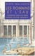 Les Romains et l'eau : Fontaines, salles de bains, thermes, égouts, aqueducs...