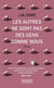 Les autres ne sont pas des gens comme nous