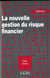 La nouvelle gestion du risque financier