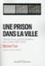 Une prison dans la ville - histoire de la"prison modèle" de la Santé (1867-2014)