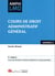 Cours de droit administratif général : à jour des dernières évolutions législatives et jurisprudentielles (5e édition)
