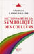 Dictionnaire de la symbolique des couleurs Tome 1
