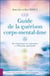 Guide de la guérison corps-mental-âme - de l'ouverture de conscience à l'élévation spirituelle