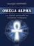 OMEGA ALPHA - LA REALITE SPIRITUELLE DU III EME MILLENAIRE