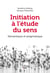 Initiation à l'étude du sens : Sémantique et pragmatique