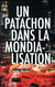 Un patachon dans la mondialisation - chroniques et coups de gueule