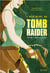 L'histoire de Tomb Raider - 1996-2008 : l'odyssée de Lara Croft