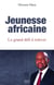 Jeunesse africaine - le grand défi à relever