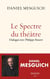 Le spectre du théâtre : dialogue avec Philippe Bouret