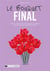 Le bouquet final