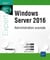Windows Server 2016 - administration avancée