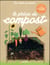 Les cahiers du jardinier : le  précis du compost
