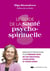 La guide de la santé psycho-spirituelle : Exercices et protocoles pour prendre soin de vos émotions, votre esprit et votre corps