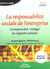 La responsabilite sociale de l'entreprise - comprendre, rediger le rapport annuel - les livres outil