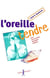 L'OREILLE TENDRE- POUR UNE PREMIERE EDUCATION AUDITIVE