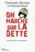 On marche sur la dette - vous allez enfin tout comprendre !