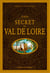 Guide secret du Val de Loire (2e édition)