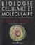 Biologie cellulaire et moleculaire concepts et experiences