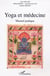 Yoga et la médecine : Manuel pratique