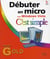 Debuter en micro c'est simple edition gold - ed windows vista