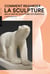 Comment regarder la sculpture - mille ans de sculpture occidentale