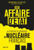 Une affaire d'état : la tentative du saboardage du nucléaire français