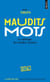 Maudits mots - la fabrique des insultes racistes