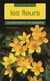Guide de poche les fleurs - les identifier et les connaître