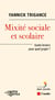 Mixité sociale et scolaire : quels leviers pour quels projet ?