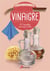Vinaigre - 60 recettes pour mieux vivre