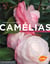 Camélias - choisir et cultiver les meilleures variétés