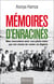 Memoires d enracines - mes rencontre avec ces pieds noirs qui ont choisi de rester en Algérie