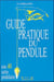 Guide pratique du pendule