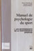 Manuel de psychologie du sport Tome 1 - les déterminants de la performance sportive