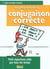Le petit livre de la conjugaison correcte - petit repertoire utile par tous les temps