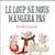 Le loup ne nous mangera pas!