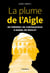 La plume de l'aigle - de frédéric de châteauvieux à daniel de roulet