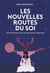 Les nouvelles routes du soi : en immersion chez les nouveaux spirituels