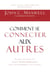 Comment se connecter aux autres : ce que les gens les plus performants font différemment des autres